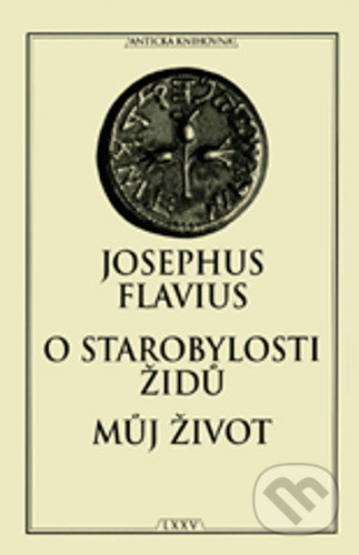 O starobylosti Židů / Můj život - Josephus Flavius