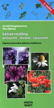 Léčivé rostliny, pěstujeme - sbíráme - využíváme - Věra Žďárská, Jarmila Neugebauerová