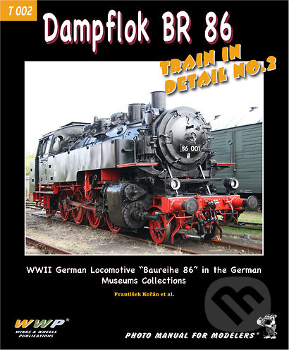 Dampflok BR 86 Train In Detail NO.2 - František Kořán - kniha z kategorie Vojenství