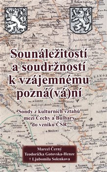 Sounáležitostí a soudržností k vzájemnému pozná(vá)ní - Marcel Černý, Teodorička Gotovska-Henze, Ljubomila Solenkova