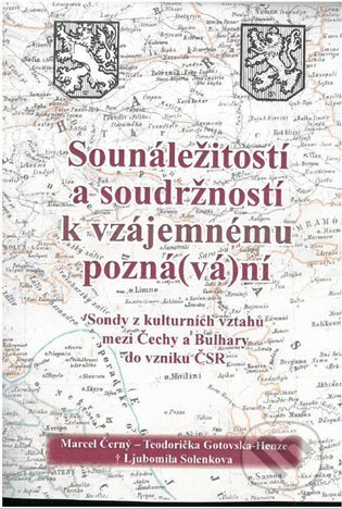 Sounáležitostí a soudržností k vzájemnému pozná(vá)ní - Marcel Černý, Teodorička Gotovska-Henze, Ljubomila Solenkova