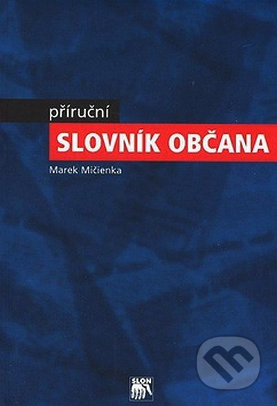 Příruční slovník občana - Marek Mičienka - kniha z kategorie Střední školy