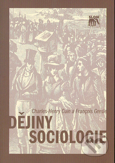 Dějiny sociologie - Charles Henry Cuin, Francois Gresle - kniha z kategorie Historie