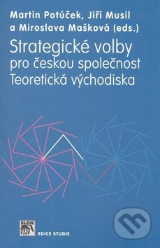 Strategické volby pro českou společnost (Teoretická východiska) - kniha z kategorie Sociologie