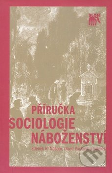 Příručka sociologie náboženství - Zdeněk R. Nešpor a kol. - kniha z kategorie Sociologie