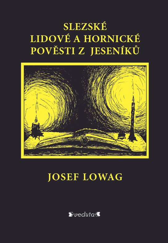Slezské lidové a hornické pověsti z Jeseníků -  Josef Lowag