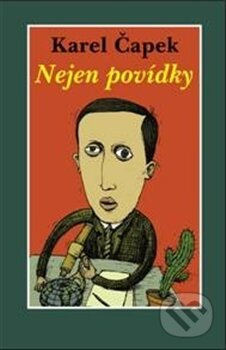 Nejen povídky - Karel Čapek