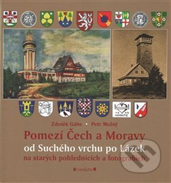Pomezí Čech a Moravy od Suchého vrchu po Lázek - Zdeněk Gába, Petr Možný