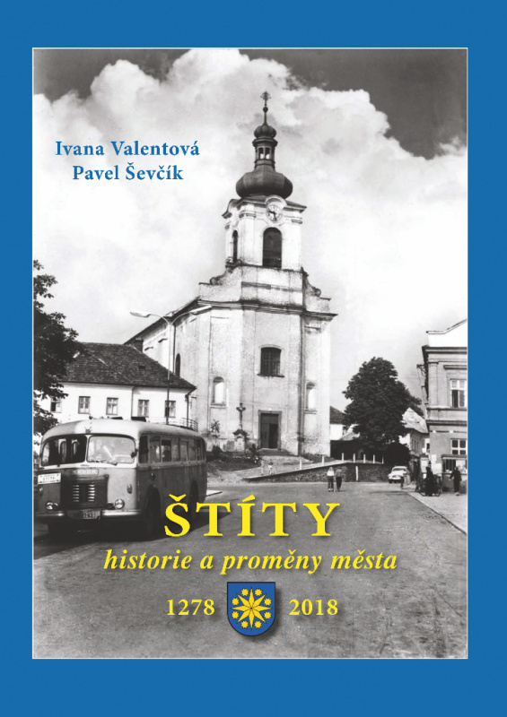 Štíty – historie a proměny města - Pavel Ševčík, Ivana Valentová