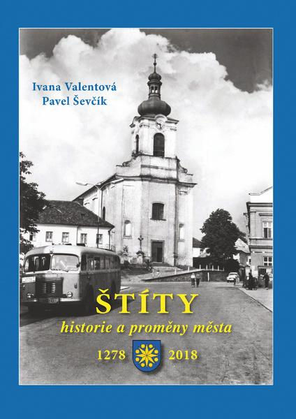 Štíty – historie a proměny města - Pavel Ševčík, Ivana Valentová