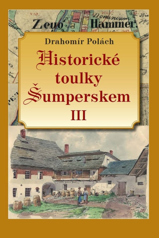 Historické toulky Šumperskem III - Drahomír Polách
