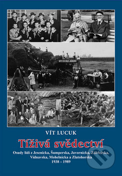 Tíživá svědectví (Osudy lidí z Jesenicka, Šumperska, Javornicka, Zábřežska, Vidnavska...) - kniha z kategorie 20. století