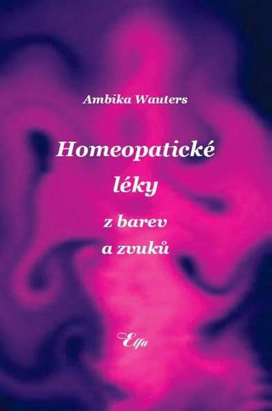Homeopatické léky z barev a zvuků - Ambika Wauters - kniha z kategorie Domácí léčba