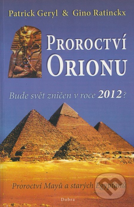 Proroctví Orionu - Bude svět zničet v roce 2012?