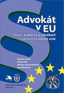 Advokát v EU - Jana Wurstová, Simona Sonnewendová, Stanislav Balík, Václav Král - kniha z kategorie Mezinárodní právo