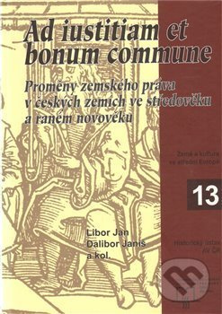 Ad iustitiam et bonum commune (Proměny zemského práva v českých zemích) - kniha z kategorie Historie