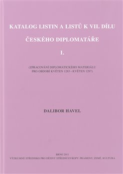 Katalog listin a listů k VII. dílu Českého diplomatáře I. - Dalibor Havel