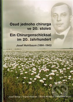 Osud jednoho chirurga ve 20. století - Alena Míšková, Josef Stingl, Ingrid Kästner, Vladimír Musil