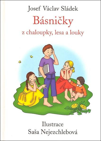 Básničky z chaloupky, lesa a louky - Josef Václav Sládek, Saša Nejezchlebová (Ilustrácie) - kniha z kategorie Básničky