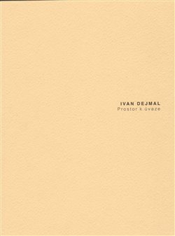 Prostor k úvaze - Ivan Dejmal