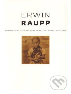 Erwin Raupp - Moravská Hellas 1904 / Mährisches Hellas 1904 / Moravian Hellas 1904 - Antonín Dufek, Helena Beránková