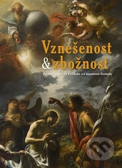 Vznešenost &amp; zbožnost - Jakub Bachtík, Richard Biegel, Irena Bukačová, Viktor Kovařík, Hedvika Kuchařová, Petr Macek, Martin Mádl, Jan Mergl, Andrea Steckerová, Tereza Šiková, Jan Štěpánek, Libor Šturc, Štěpán Vácha, Petra Zelenková
