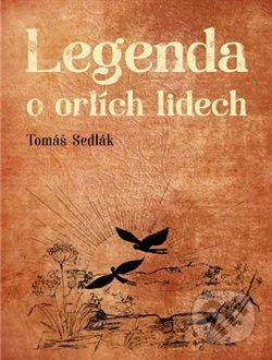 Legenda o orlích lidech - Tomáš Sedlák