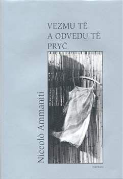 Vezmu tě a odvedu tě pryč - Niccolo Ammaniti