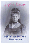 Bertha von Suttner: Život pro mír - Brigitte Hamann