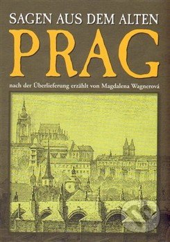 Prag - Sagen aus dem alten - Magdalena Wagnerová
