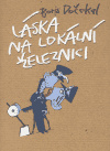 Láska na lokální železnici (poškozená) - Boris Dočekal