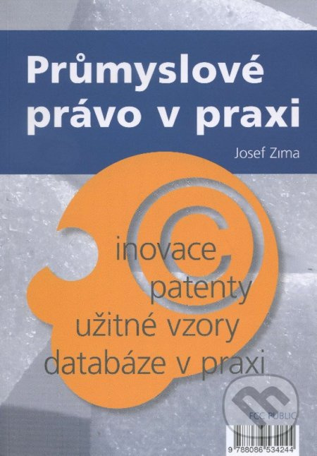 Průmyslové právo v praxi (Inovace, patenty, užitné vzory, databáze v praxi) - kniha z kategorie Mezinárodní právo