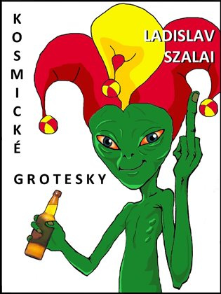 Kosmické grotesky -  Ladislav Szalai