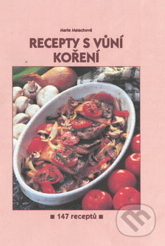 Recepty s vůní koření (147 receptů) - Marie Malachová - kniha z kategorie Podle potraviny