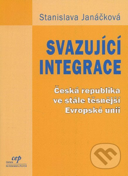Svazující integrace (Česká republika ve stále těsnější Evropské unii) - kniha z kategorie Beletrie