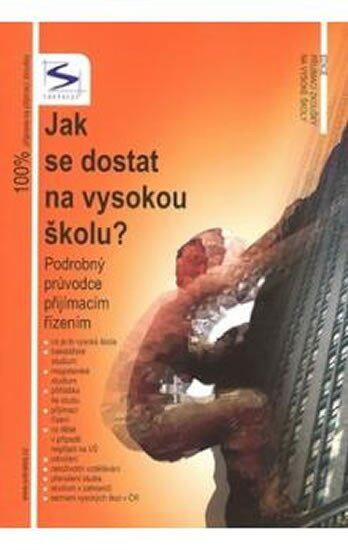Jak se dostat na VŠ? (Podrobný průvodce přijímacím řízením) - kniha z kategorie Vysoké školy