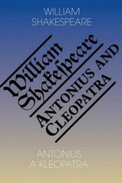 Antonius a Kleopatra / Antony and Cleopatra - William Shakespeare