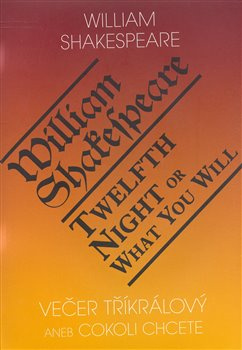 Večer tříkrálový aneb cokoli chcete / Twelth Night, or What You Will - William Shakespeare