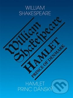Hamlet - Princ dánský/ Hamlet - Prince of Denmark - William Shakespeare