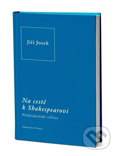 Na cestě k Shakespearovi (Překladatelské reflexe) - Jiří Josek - kniha z kategorie Literární věda