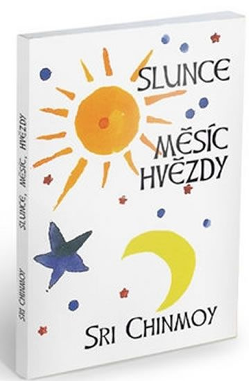 Slunce, měsíc, hvězdy - Sri Chinmoy - kniha z kategorie Aforismy