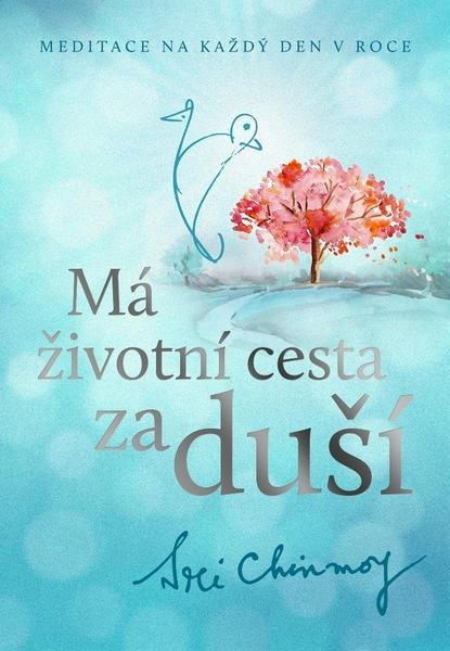 Má životní cesta za duší - Meditace na každý den v roce