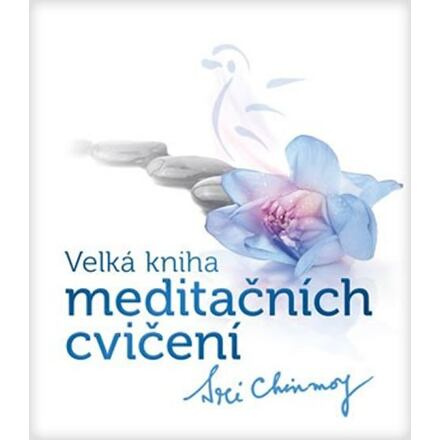 Velká kniha meditačních cvičení - Sri Chinmoy