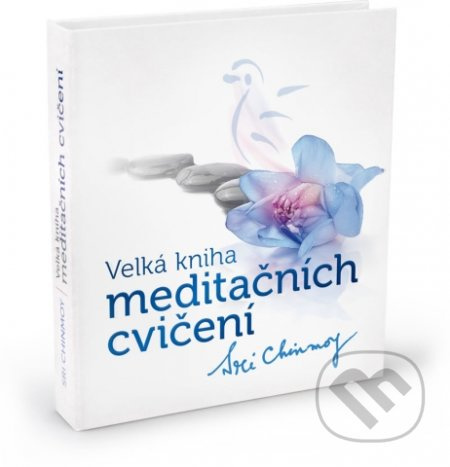 Velká kniha meditačních cvičení - Sri Chinmoy