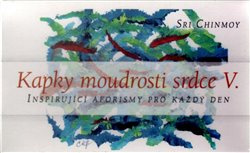 Kapky moudrosti srdce V. - Sri Chinmoy