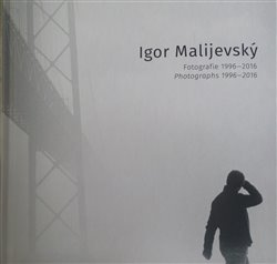 Fotografie 1996-2016 - Igor Malijevský, Jaroslav Rudiš
