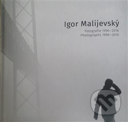 Fotografie 1996-2016 - Igor Malijevský, Jaroslav Rudiš