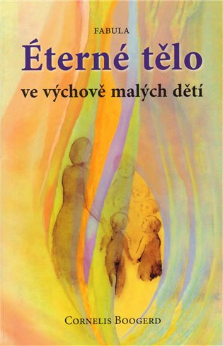 Éterné tělo (ve výchově malých dětí) - Cornelis Boogerd - kniha z kategorie Pedagogika