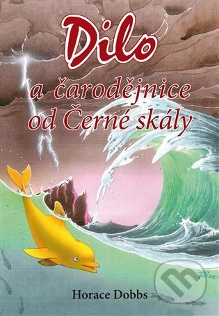 Dilo a čarodějnice od Černé skály - Horace Dobbs