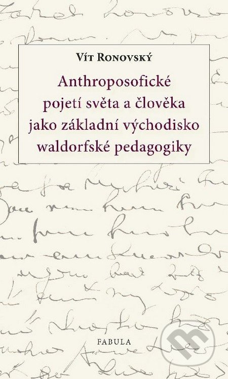 Anthroposofické pojetí světa a člověka jako základní východisko waldorfské pedagogiky